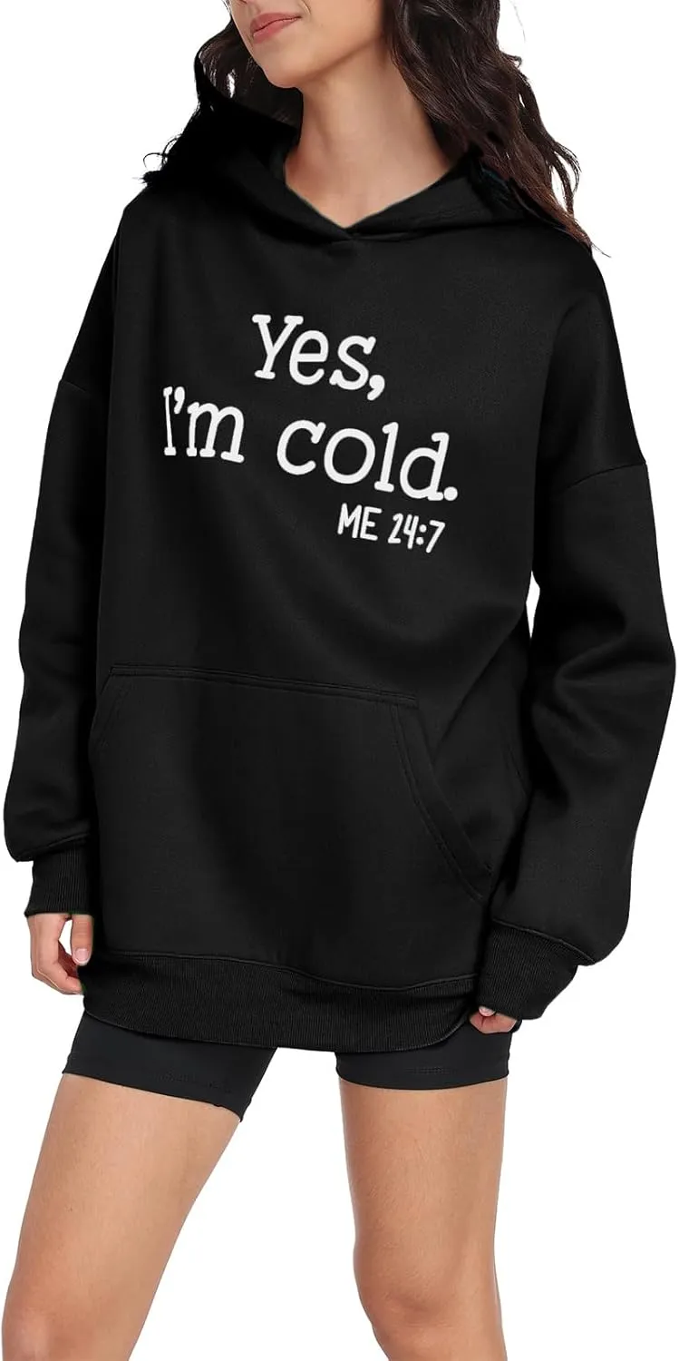 Womens Oversized Hoodies Fleece Sweatshirts Yes I'm Cold Me 24:7 Long Sleeve Sweaters Pullover Fall Clothes with Pocket